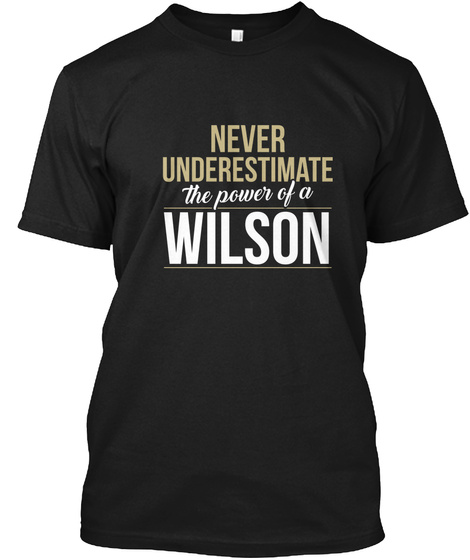 Never Underestimate The Power Of A Wilson Black T-Shirt Front