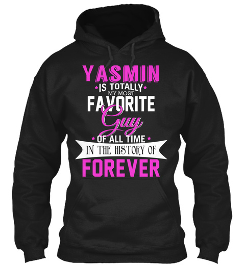 Yasmin Is Totally My Most Favorite Guy. Customizable Name  Black T-Shirt Front
