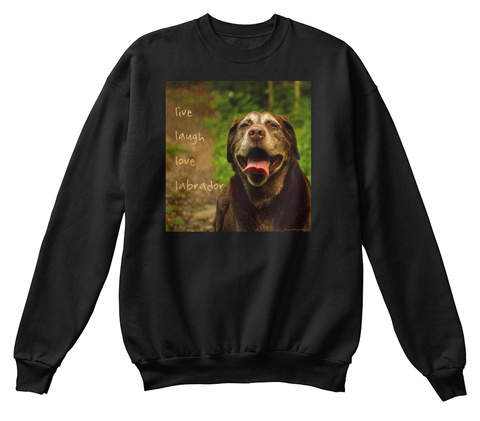 Live Laugh Love Labrador Black T-Shirt Front