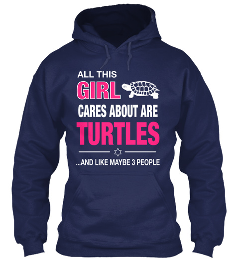 All This Girl Cares About Are Turtles And And Like Maybe 3 People Navy T-Shirt Front