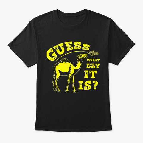 Guess What Day It Is Woot Woot Funny Black T-Shirt Front