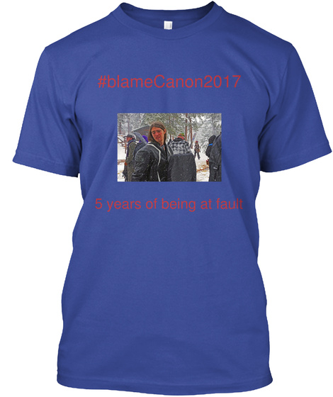 Blame Canon 2017 5 Years Of Being At Fault Deep Royal T-Shirt Front