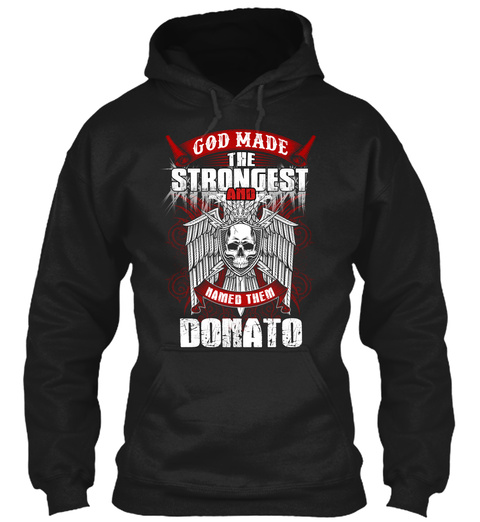 God Made The Strongest And Named Them Donato Black T-Shirt Front