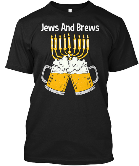 Jews And Brews Jewish New Year Beer Drin Black T-Shirt Front