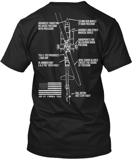 Ah 1 Cobra Advanced Targeting Delivers Freedom With Precision 20 Mm Gun Makes It Rain Freedom Avionics And Other... Black T-Shirt Back