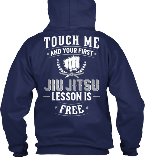 Jiu Jitsu Touch Me And Your First Jiu Jitsu Lesson Is Free Navy T-Shirt Back
