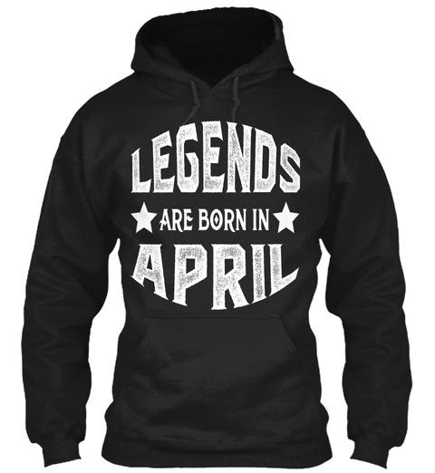 Legends Are Born In April Black T-Shirt Front