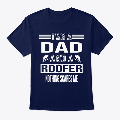 I Am A Dad And A Roofer Tshirt Navy T-Shirt Front