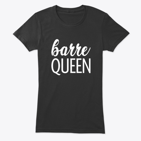 Barre Queen Funny Ballet Workout Fitness Vintage Black T-Shirt Front