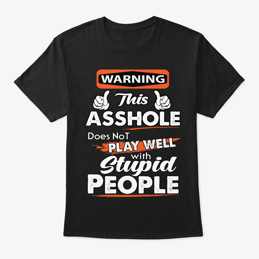 I Dont Play Well with Stupid Unisex Tshirt