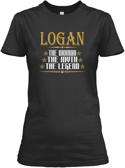 Logan The Woman The Myth The Legend T-shirts