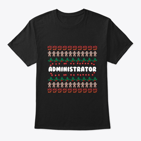 Ugly Christmas Style Administrator Gift Black T-Shirt Front