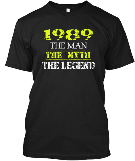 1989 The Man The Myth The Legend Black T-Shirt Front