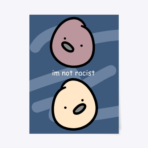 I'm Not Racist Poster Standard T-Shirt Front
