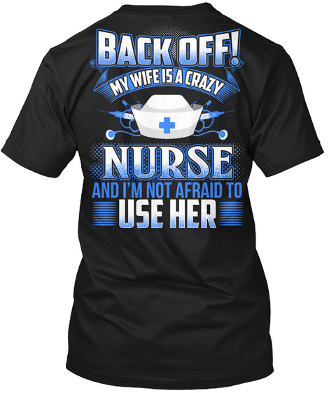 Back Off I Have A Crazy Nurse Wife