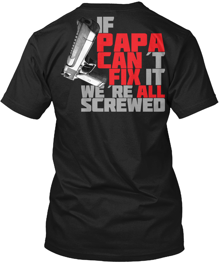If Papa cant fix it. Were all screwed. Unisex Tshirt