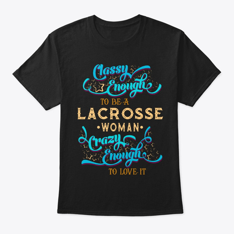 Classy Enough Lacrosse Woman Shirt