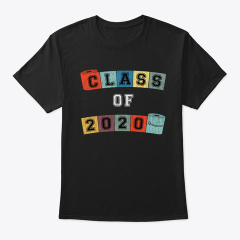 Class Of 2020 Funny Graduation Gift Black T-Shirt Front