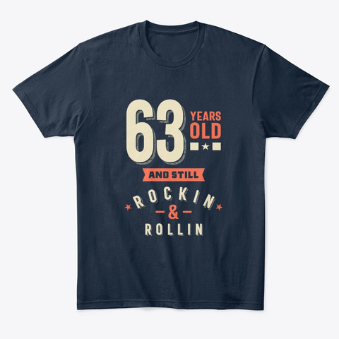 63 Years Old And Still Roclin & Rollin New Navy T-Shirt Front
