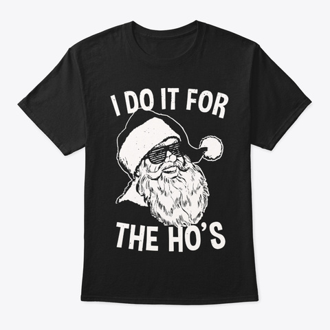I Do It For The Hos Christmas T Shirts