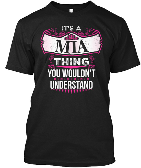 It's A Mia Thing You Wouldn't Understand Black T-Shirt Front
