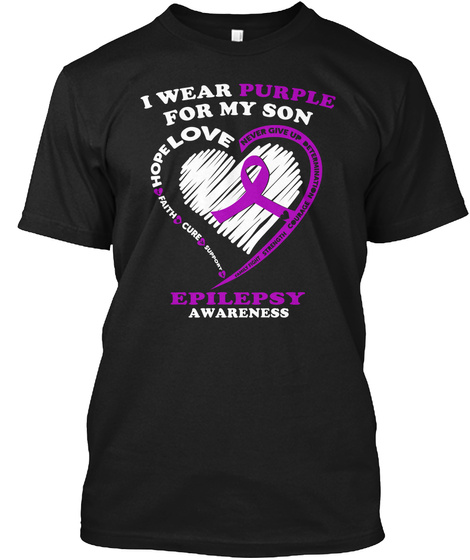 I Wear Purple For My Son Hope Love Epilepsy Awareness Black T-Shirt Front