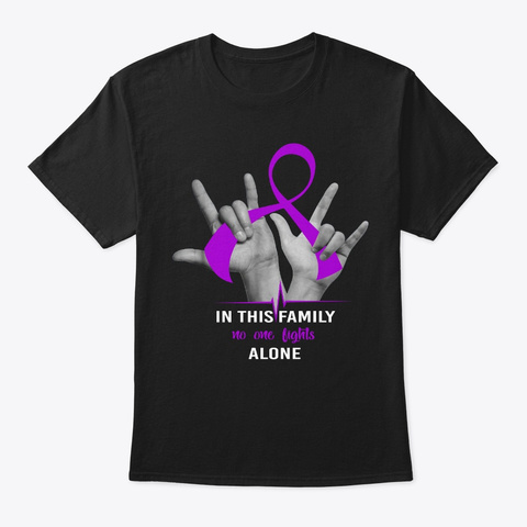 Family Fight Alone Non Hodgkins Lymphoma Black T-Shirt Front