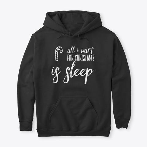 All I Want For Christmas Is Sleep Black T-Shirt Front