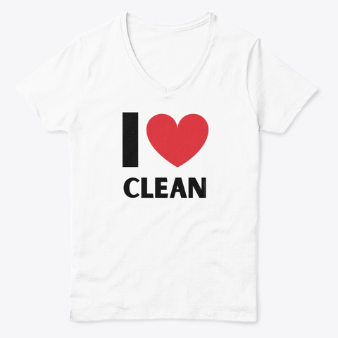 I Love Clean Housekeeping Lady Gifts White  T-Shirt Front
