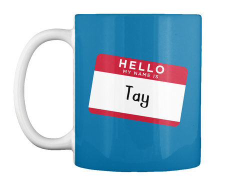 Tay Hello, My Name Is Tay Products