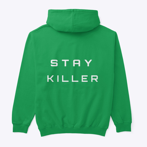 Classic Stay Killer Hoodie Irish Green T-Shirt Back