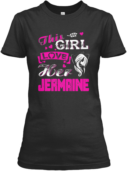 This girl love her JERMAINE Unisex Tshirt