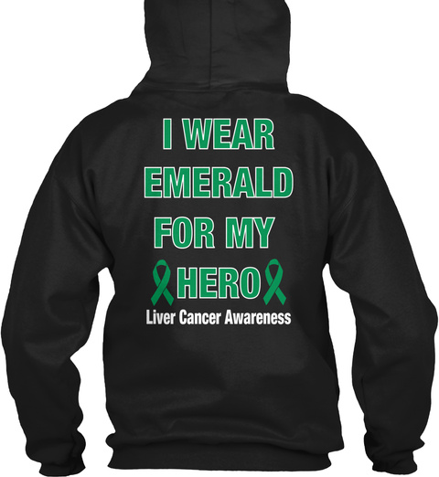 I Wear Emerald For My Hero Liver Cancer Awareness Black T-Shirt Back