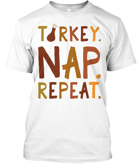 Turkey. Nap. Repeat. White T-Shirt Front