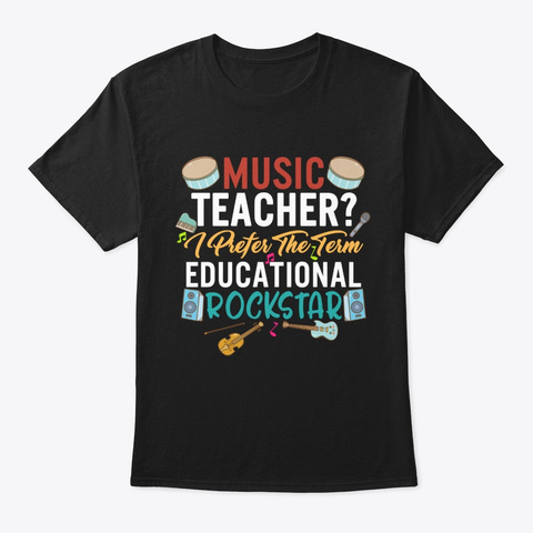 Music Teacher I Prefer The Term Black T-Shirt Front