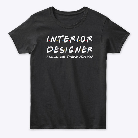 Interior Designer Gifts Black T-Shirt Front
