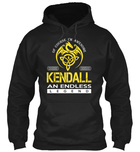 Of Course I'm Awesome Kendall An Endless Legend Black T-Shirt Front