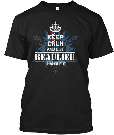 Keep Calm And Let Beaulieu Handle It Black T-Shirt Front