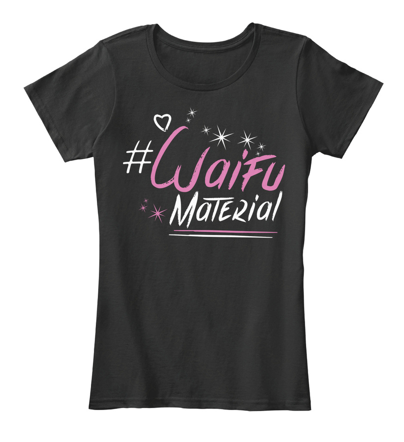 Waifu Material - Shirts