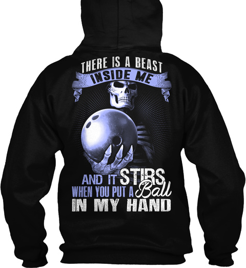  There Is A Beast Inside Me And It Stirs When You Put A Ball In My Hand Black T-Shirt Back