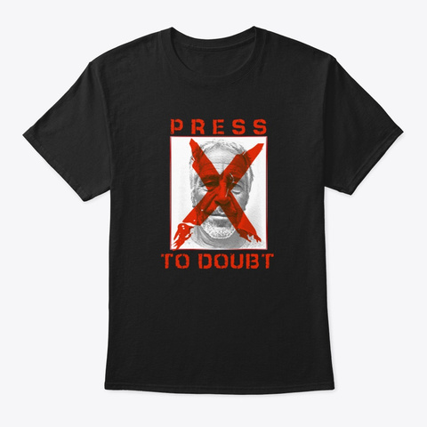Press X To Doubt Harder  Black T-Shirt Front
