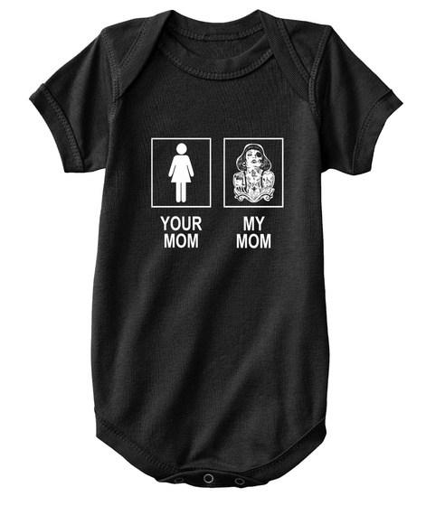 Your Mom My Mom  Tattooed Onesies Black T-Shirt Front