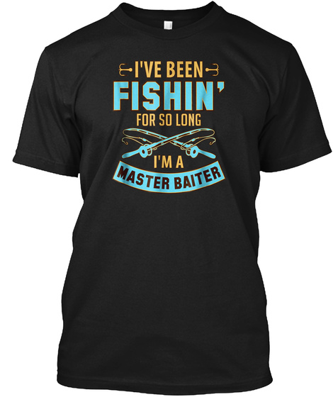 Ive Been Fishin For So Long Im A Mast