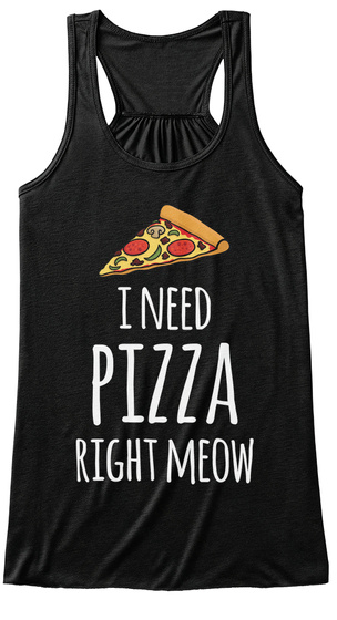 I Need Pizza Right Meow