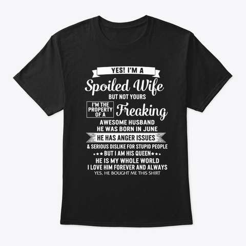 Yes I'm Spoiled Wife Property Of Black T-Shirt Front