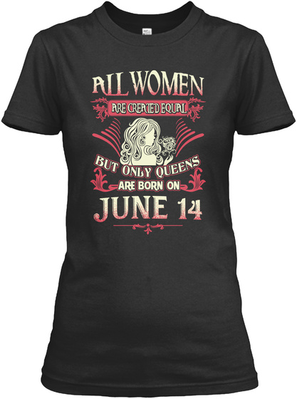 Queens Are Born On June 14 Shirts