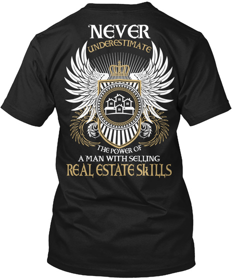 Never Underestimate The Power Of A Man With Selling Real Estate Skills Black T-Shirt Back
