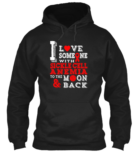 I Love Someone With Sickle Cell Anemia To The Moon & Back  Black T-Shirt Front