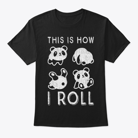 Cute Little Bear Panda This Is How I Rol Black T-Shirt Front
