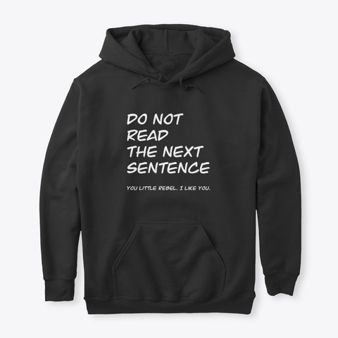 Do Not Read The Next Sentence Funny Tee Black T-Shirt Front